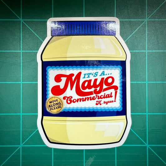 It’s A Mayo Commercial - Sticker